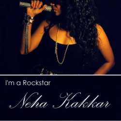 I M A Rockstar Feat Tony Kakkar Single - Neha Kakkar